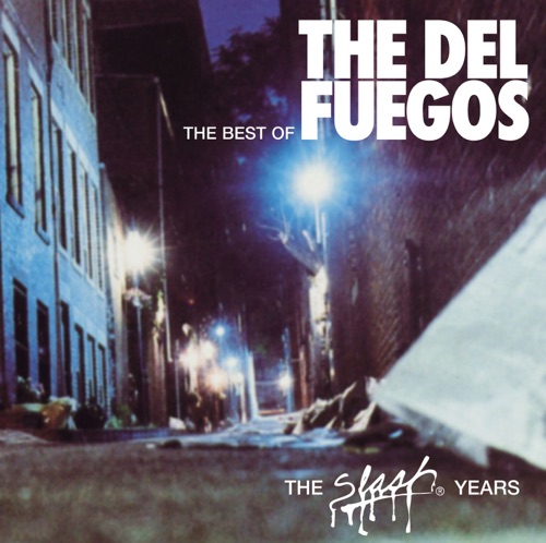 The Best of The Del Fuegos: The Slash Years