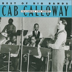 Best of Big Bands: Cab Calloway featuring Chu Berry