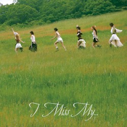 I Miss My…