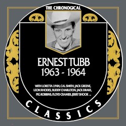 The Chronogical Classics: Ernest Tubb 1963-1964