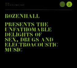 Presents the Unfathomable Delights of Sex, Drugs and Electroacoustic Music