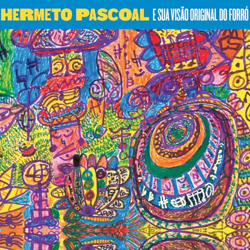 Hermeto Pascoal e sua Visão Original do Forró