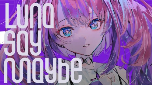 Luna say maybe