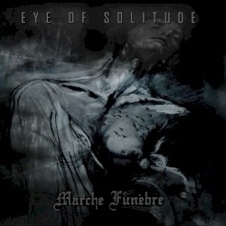 Eye of Solitude / Marche Funèbre