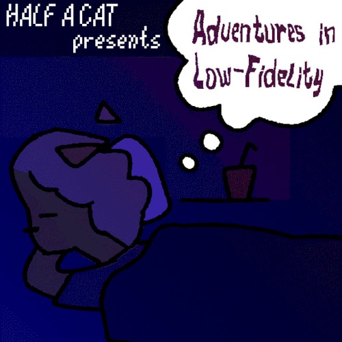 Adventures in Low-Fidelity
