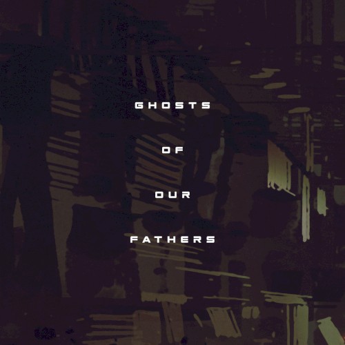 Ghosts of our Fathers