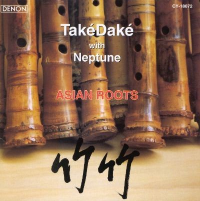 Asian Roots - Takedake with Neptune -