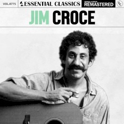 Essential Classics, Vol. 775: Jim Croce