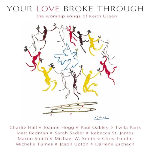 Your Love Broke Through: The Worship Songs of Keith Green