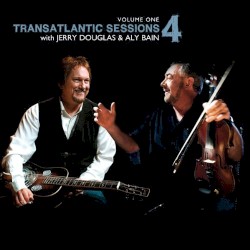 Transatlantic Sessions 4, Volume One