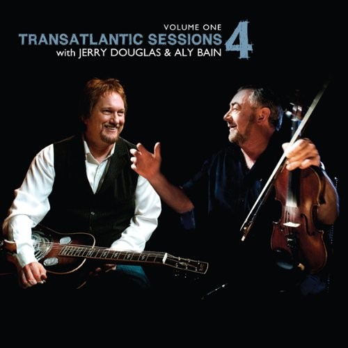 Transatlantic Sessions 4, Volume One