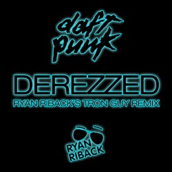 Derezzed (Ryan Riback’s Tron Guy remix)