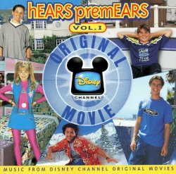 hEARS PremEARS Vol. 1: Music From The Disney Channel Original Movies