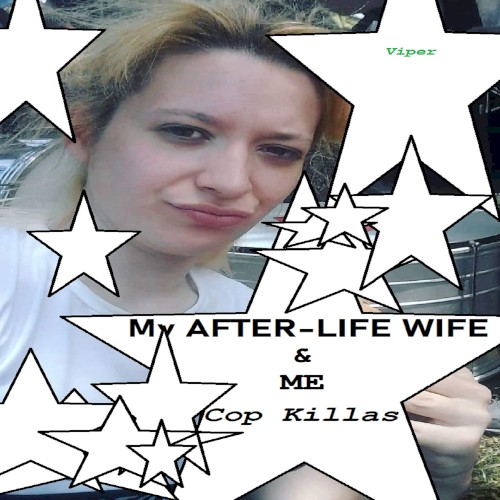 My Afterlife Wife & Me A.K.A. Cop Killas - KM8