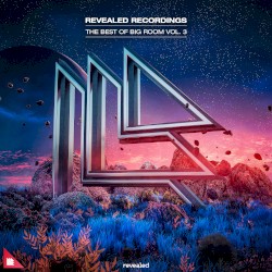 Revealed Recordings Presents the Best of Big Room Vol. 3