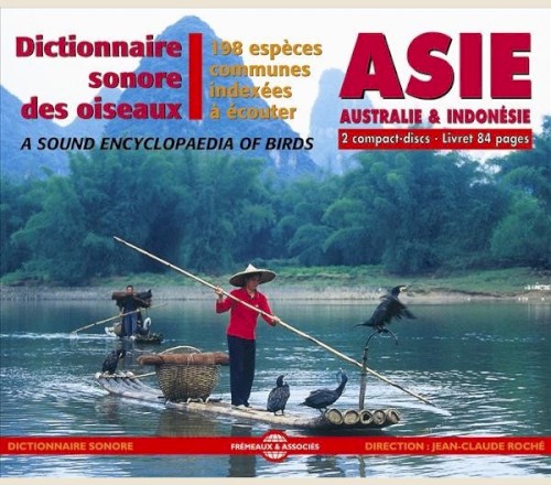 Dictionnaire sonore des oiseaux : Asie, Australie & Indonésie / A Sound Encyclopedia of Birds