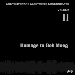 Contemporary Electronic Soundscapes, Volume II: Homage to Bob Moog