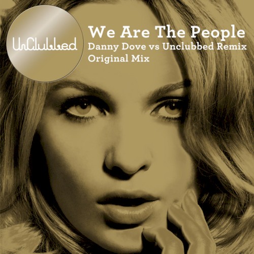 We Are The People (Danny Dove vs UnClubbed Remix)