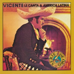 Vicente le canta a América Latina