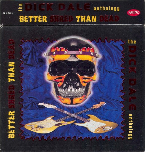 Better Shred Than Dead: The Dick Dale Anthology