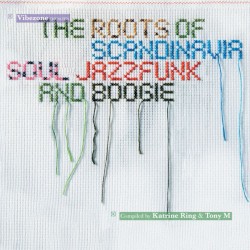 The Roots of Scandinavia: Soul, Jazz-Funk and Boogie