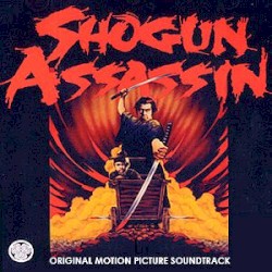 Shogun Assassin (Original Motion Picture Soundtrack)
