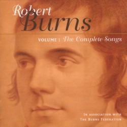 The Complete Songs of Robert Burns, Volume 1