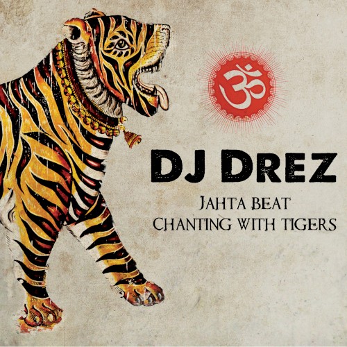 Jahta Beat: Chanting With Tigers