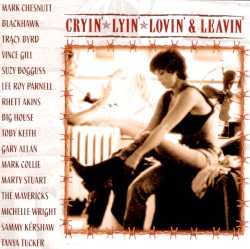 Cryin' Lyin' Lovin' & Leavin'