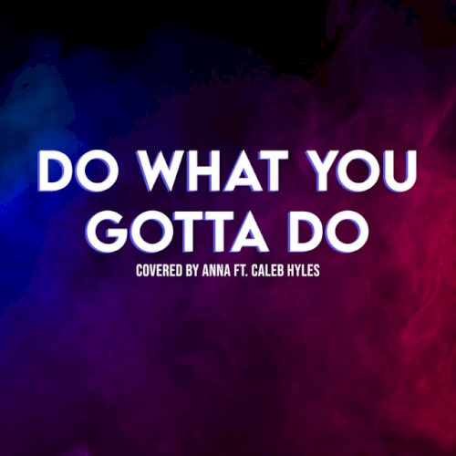 Do What You Gotta Do