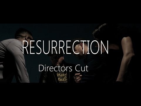 Resurrection - Part 1 (Director’s Cut)