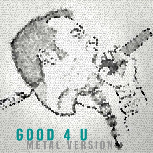 Good 4 U (Metal Version)