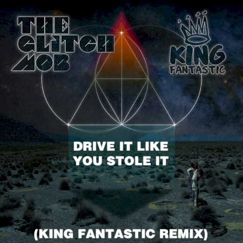 Drive It Like You Stole It (King Fantastic remix)