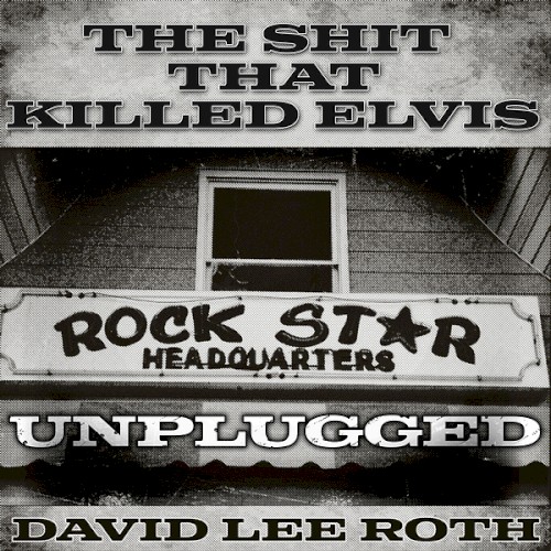The Shit That Killed Elvis (Unplugged)