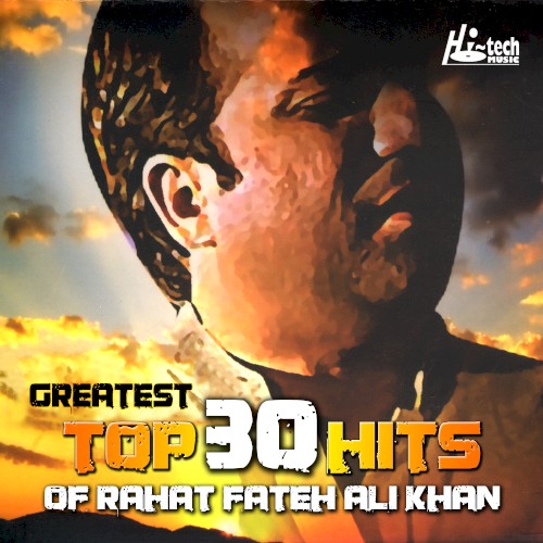 Greatest Top 30 Hits of Rahat Fateh Ali Khan