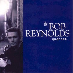 The Bob Reynolds Quartet