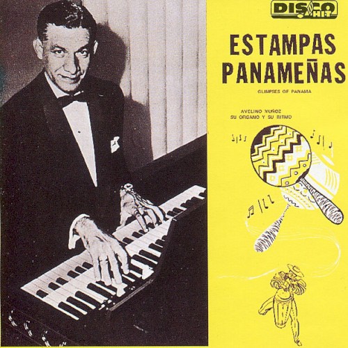 Estampas panameñas: Avelino Muñoz, su organo y su ritmo