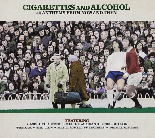 Cigarettes & Alcohol: 40 Anthems From Then & Now