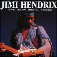 Psycho – She’s a Fox – Little Wing – Purple Haze