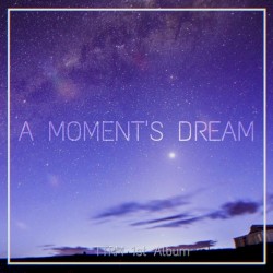 A Moment’s Dream