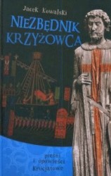 Niezbędnik krzyżowca. Pieśni i opowieści krucjatowe