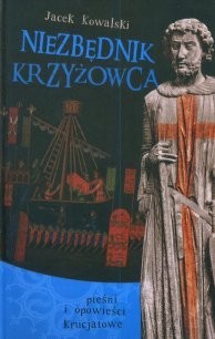 Niezbędnik krzyżowca. Pieśni i opowieści krucjatowe