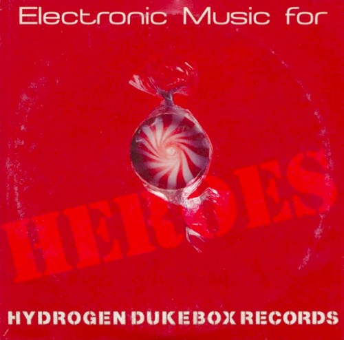 Electronic Music for Heroes (Hydrogen Dukebox Records)