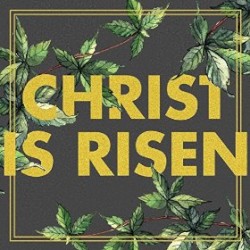 Christ Is Risen