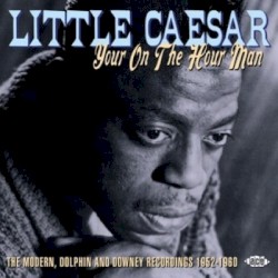 Your On The Hour Man: The Complete Modern, Dolphin And Downey Recordings 1952-1960
