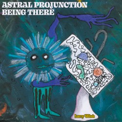 Astral Projunction b/w Being There