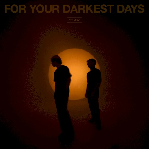 For Your Darkest Days