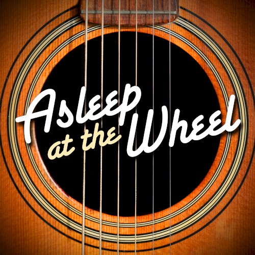 Asleep at the Wheel