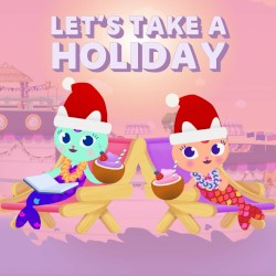 Let’s Take A Holiday