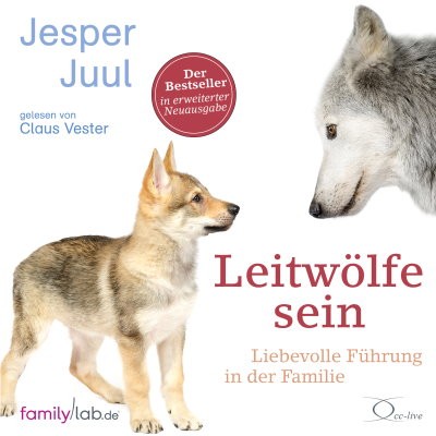 Leitwölfe sein - Liebevolle Führung in der Familie